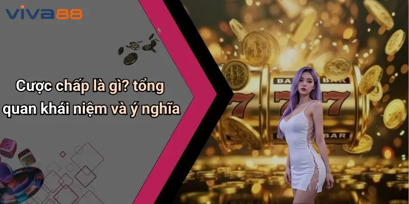 Cược Chấp Là Gì